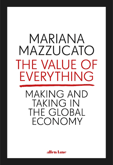 Mariana Mazzucato, The Value of Everything – Part 1